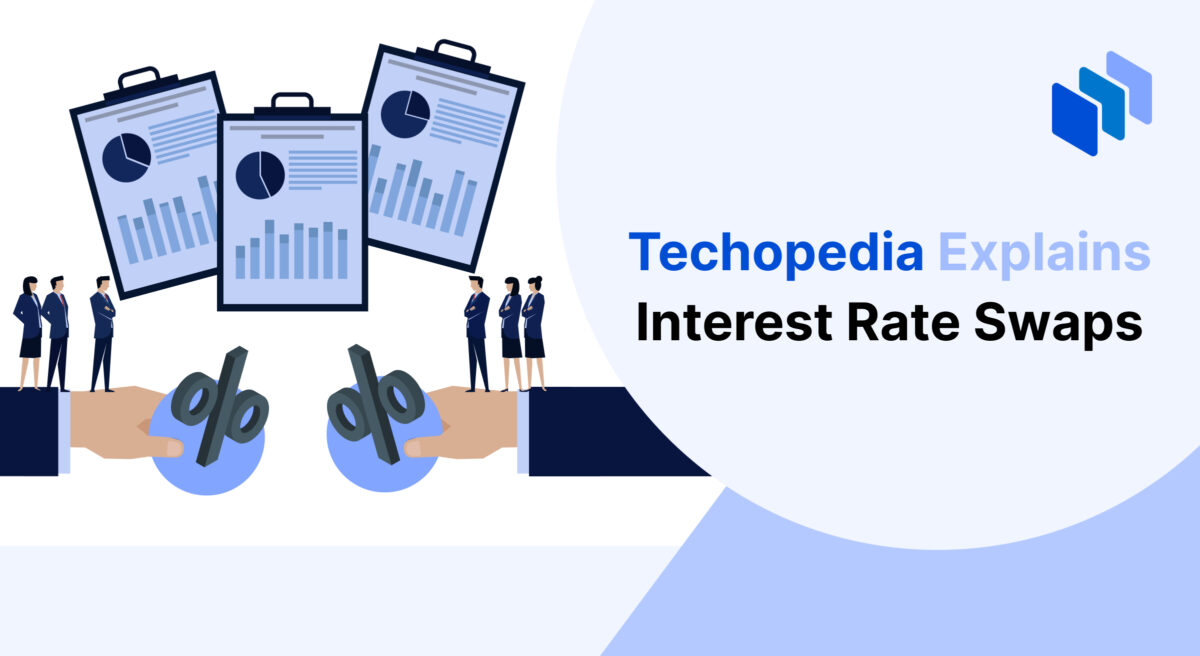 What Are Interest Rate Swaps Definition Types Risks Techopedia