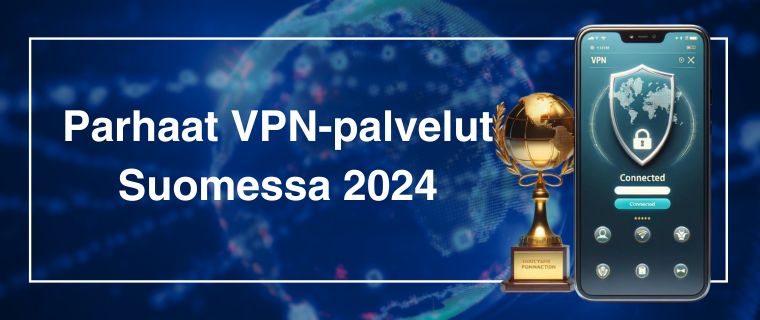 Parhaat VPN-palvelut Suomessa 2024