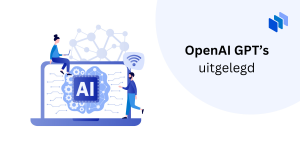 OpenAI GPT’s uitgelegd