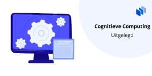 Cognitieve Computing uitgelegd