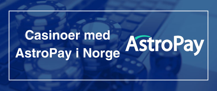 Casinoer med Astropay i Norge