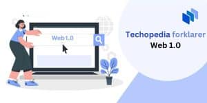 Uthevet bilde for Techopedia forklarer Web 1.0