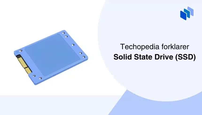 Techopedia forklarer Solid State Drive (SSD)