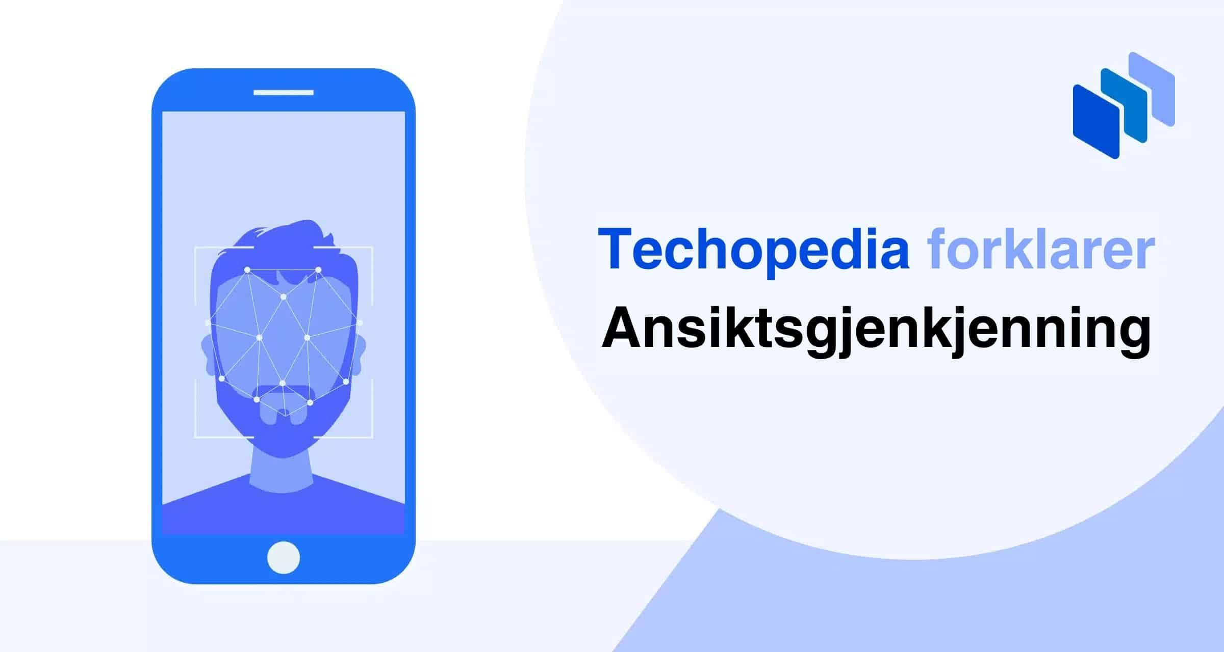 Techopedia forklarer Ansiktsgjenkjenning