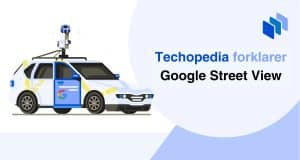 Definisjon av Google Street View - Techopedia