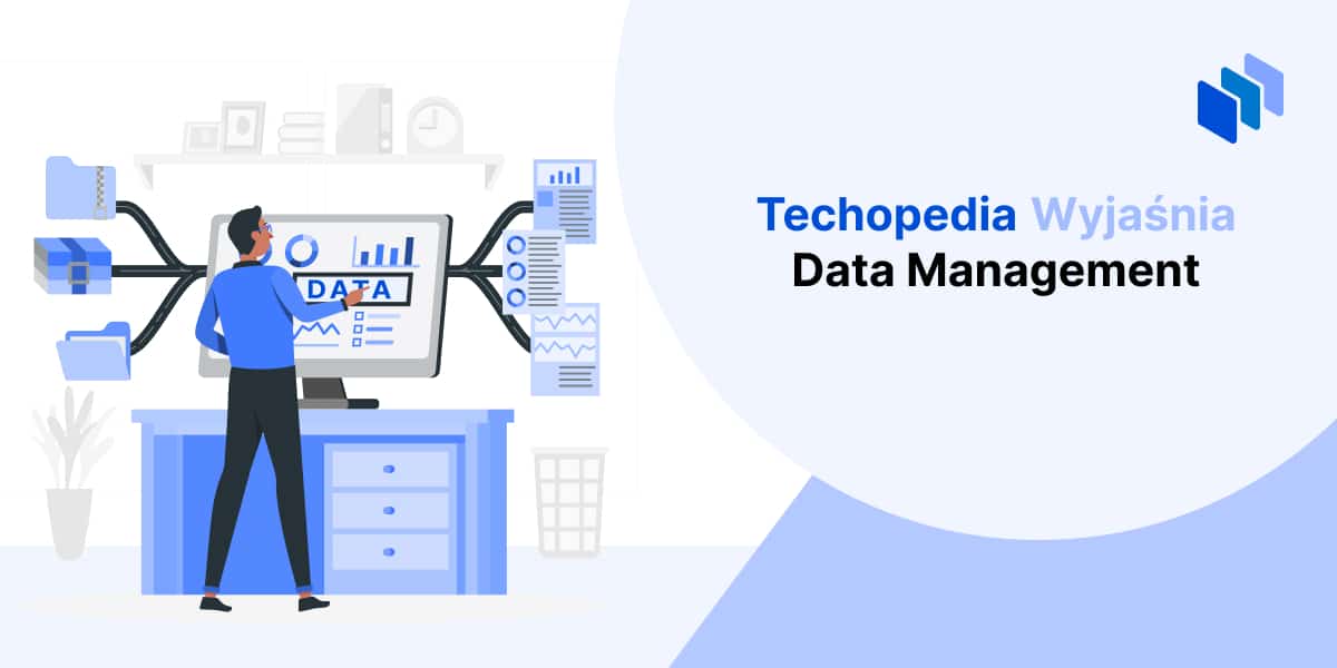 techopedia wyjaśnia data management