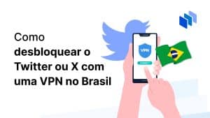 como desbloquear o Twitter X com uma VPN