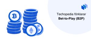 Illustration av staplade kryptomynt med Bitcoin och Ethereum-symboler bredvid texten Techopedia förklarar Bet-to-Play (B2P).