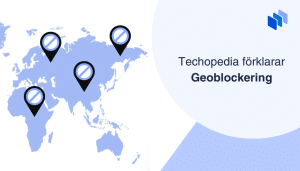 Bild som visar en världskarta med markörer som indikerar blockerade områden och texten Techopedia förklarar Geoblockering.