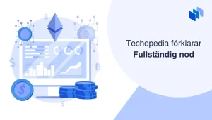 Dator med blockkedjegrafik, symboler för kryptovalutor och texten Techopedia förklarar Fullständig nod.