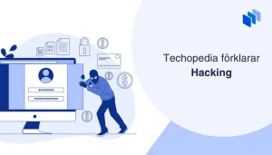 Illustration av en hackare som försöker stjäla inloggningsuppgifter från en dator, med texten Techopedia förklarar hacking.