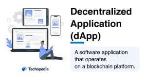 Techopedia Explains the Decentralized Application Meaning