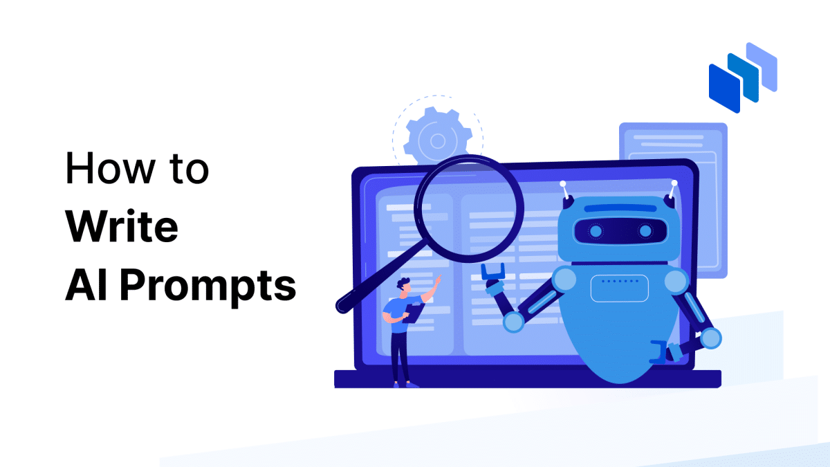 How To Write AI Prompts: ChatGPT, Bard, Bing & More [+examples]