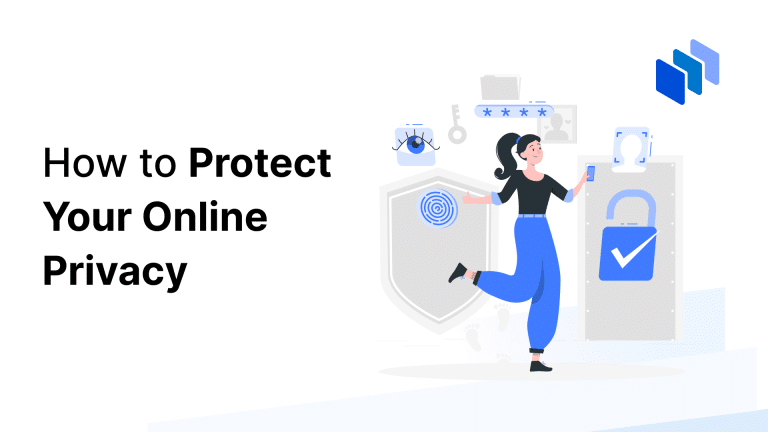 How To Protect Your Online Privacy: 7 Practices To Implement Now