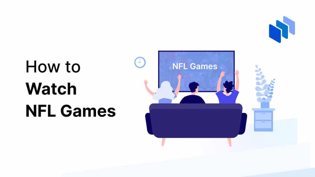 How to Watch NFL Games From Anywhere in 2024 Techopedia