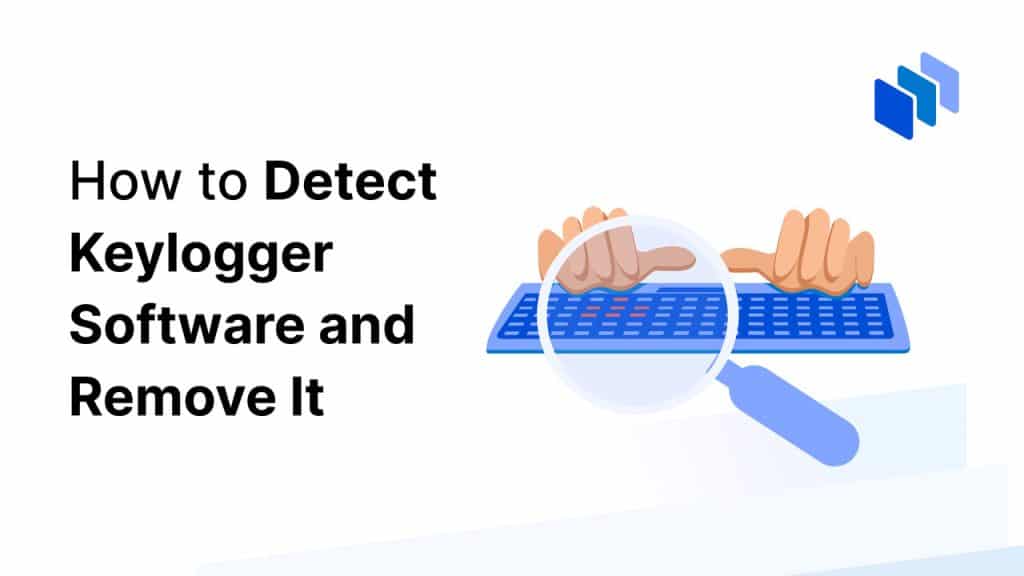 How to Detect Keylogger Software and Remove It