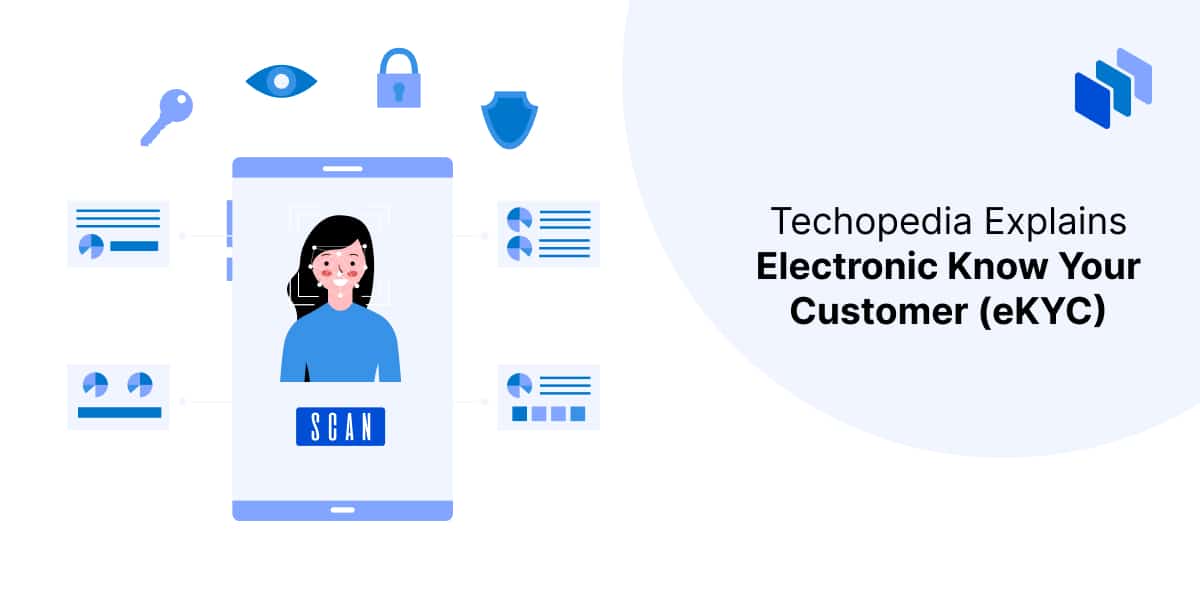 What Is Electronic Know Your Customer (eKYC)? Definition - Techopedia