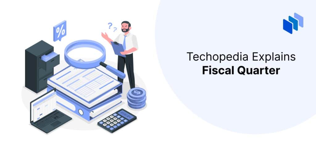 What is a Fiscal Quarter? Definition, Comparison, and Examples