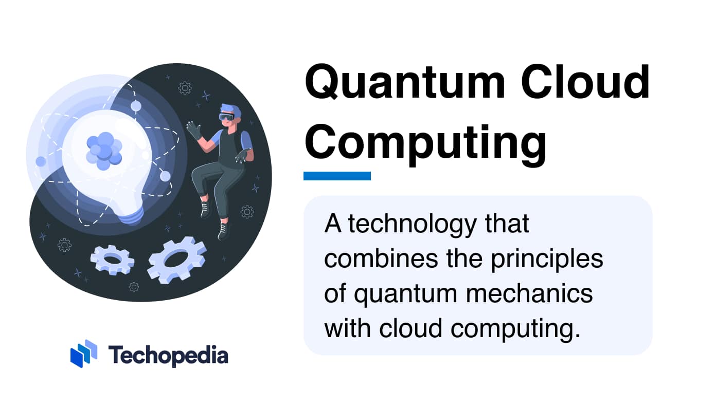 Techopedia explains Quantum Cloud Computing