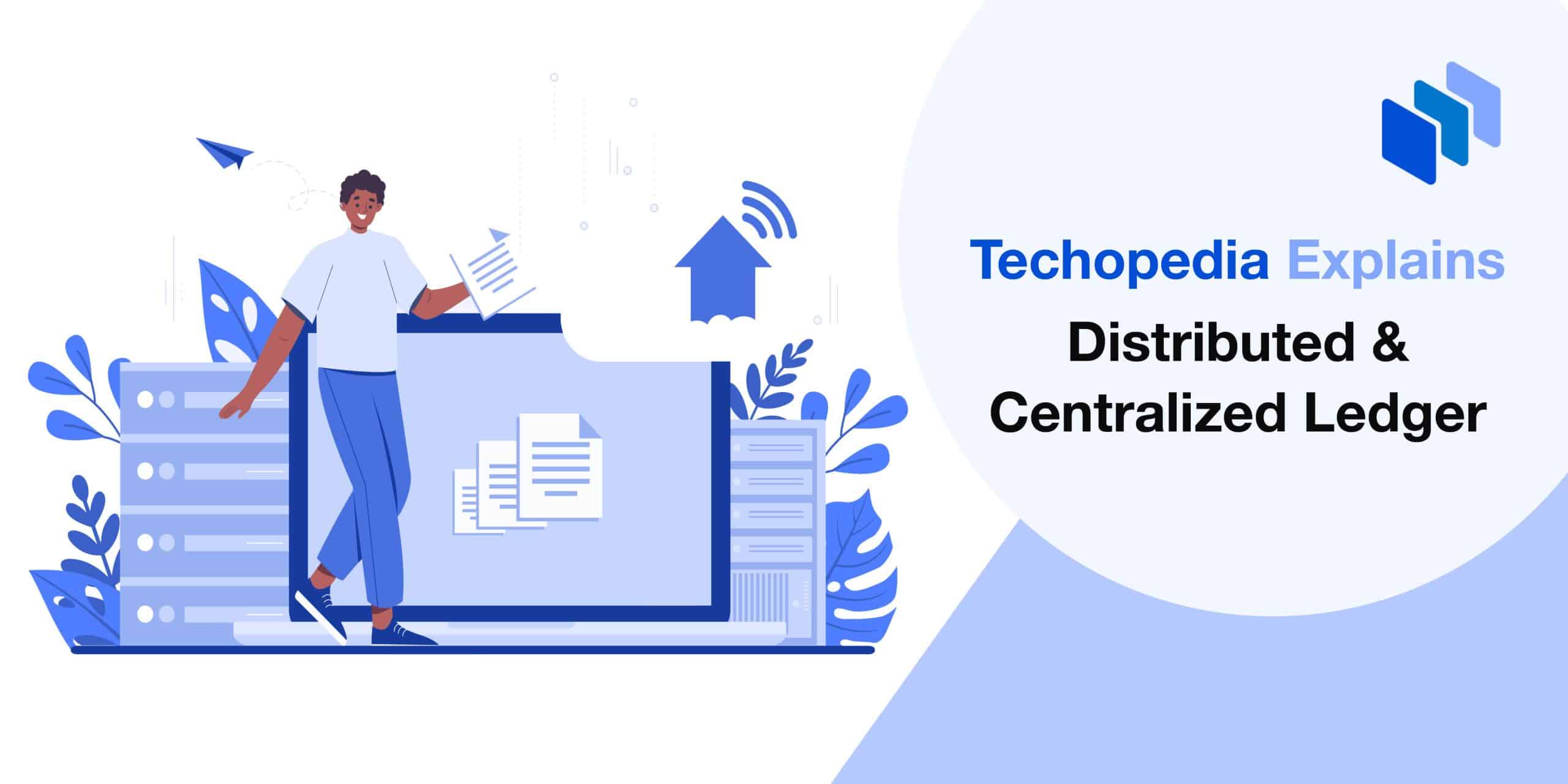 Distributed & Centralized Ledgers Explained | Definition from Techopedia