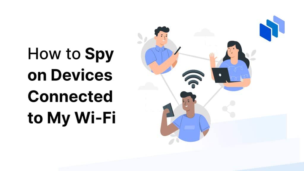 Image showing three people using devices around a Wi-Fi router with a text saying how to spy on devices connected to my wifi