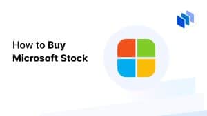 How to Buy Microsoft Stock? Best Ways to Invest in MSFT Shares