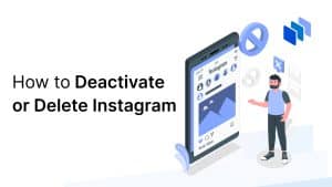 How to Deactivate or Delete Instagram