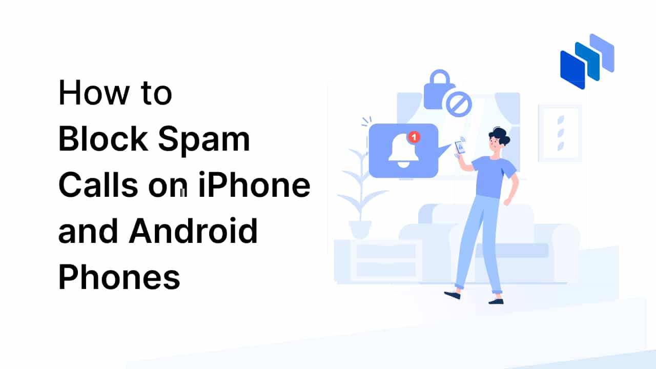 How to Block Spam Calls on iPhone & Android Phones: Quick & Simple