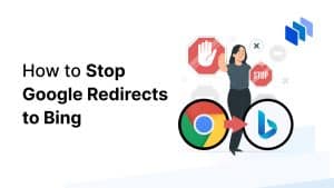 How to Stop Google Redirects to Bing